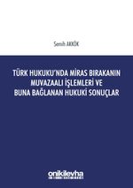 Türk Hukukunda Miras Bırakanın Muvazaalı İşlemleri ve Buna Bağlanan Hukuki Sonuçlar
