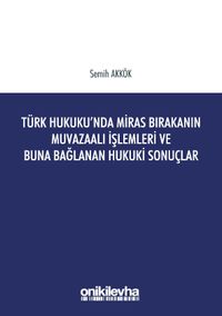 Türk Hukukunda Miras Bırakanın Muvazaalı İşlemleri ve Buna Bağlanan Hukuki Sonuçlar