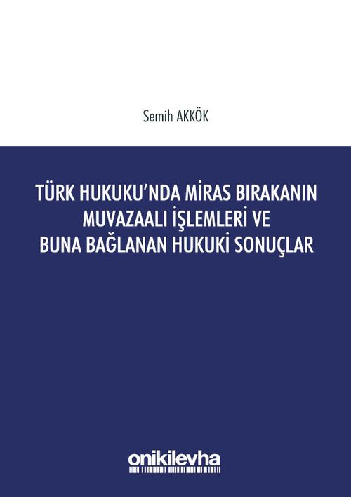 Türk Hukukunda Miras Bırakanın Muvazaalı İşlemleri ve Buna Bağlanan Hukuki Sonuçlar