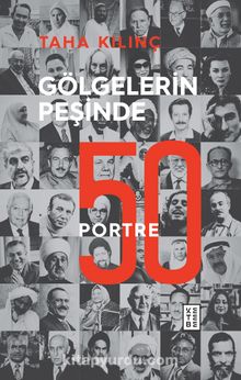 Gölgelerin Peşinde: 50 Portre - Taha Kılınç