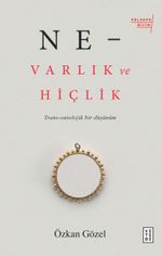 Ne - Varlık ve Hiçlik & Trans-Ontolojik Bir DüşünümTrans-Ontolojik Bir Düşünüm