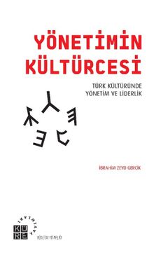 Yönetimin Kültürcesi & Türk Kültüründe Yönetim ve Liderlik