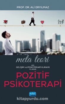 Meta Teori: Bir Gelişim ve Psikoterapi Kuramı Olarak Pozitif Psikoterapi - Doç.Dr. Ali Eryılmaz