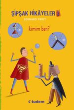 Şipşak Hikayeler 3 / Kimim Ben?