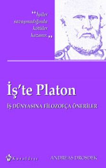 İş'te Platon & İş Dünyasına Filozofça Öneriler