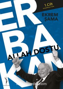 Allah Dostu Erbakan (1. Cilt) - Ekrem Şama