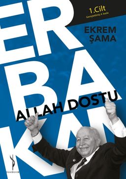 Allah Dostu Erbakan (1. Cilt)