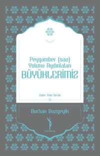 Peygamber (sav) Yolunu Aydınlatan Büyüklerimiz