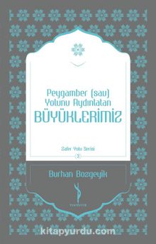 Peygamber (sav) Yolunu Aydınlatan Büyüklerimiz - Burhan Bozgeyik