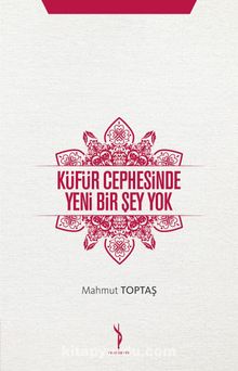 Küfür Cephesinde Yeni Bir Şey Yok - Mahmut Toptaş
