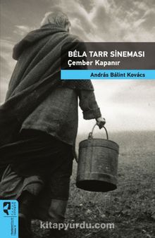 Bela Tarr Sineması Çember Kapanır / Sinema Kuramları 13 - Andras Balint Kovacs