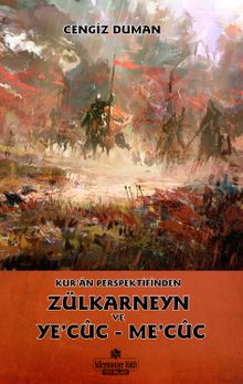 Kur'an Perspektifinden Zülkarneyn ve Ye'cüc - Me'cuc