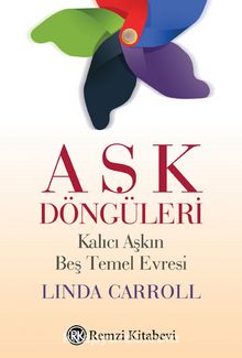 Aşk Döngüleri & Kalıcı Aşkın Beş Temel Evresi - Linda Carroll