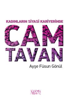 Kadınların Siyasi Kariyerinde  Cam Tavan - Ayşe Füsun Gönül