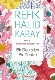 Bir Denizden Bir Denize / Memleket Hikayeleri 10 - Refik Halid Karay