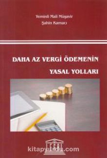 Daha Az Vergi Ödemenin Yasal Yolları - Şahin Kamacı