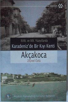 XVIII. Ve XIX. Yüzyıllarda Karadenizde Bir Kıyı Kenti Akçakoca Kod: 12-A-16