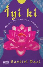 İyi Ki & Hakikatin Peşinde Bir Kadının Yolculuğu