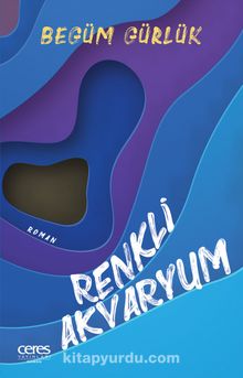 Renkli Akvaryum - Begüm Gürlük
