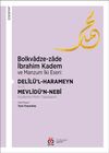 Bolkvadze-zade İbrahim Kadem ve Manzum İki Eseri: Del&icirc;l&uuml;'l-Harameyn - Mevlid&uuml;'n-Nebi (İnceleme-Metin-Tıpkıbasım)