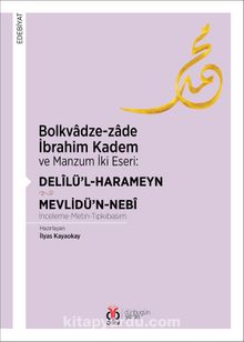 Bolkvadze-zade İbrahim Kadem  ve Manzum İki Eseri: Delîlü’l-Harameyn - Mevlidü’n-Nebi (İnceleme-Metin-Tıpkıbasım) - Bilinmeyen Yazar