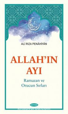 Allah'ın Ayı Ramazan ve Orucun Sırları - Ali Rıza Penahiyan