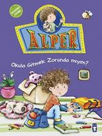 Alper Okula Gitmek Zorunda mıyım?