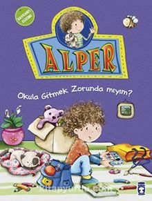 Alper Okula Gitmek Zorunda mıyım? - Nurşen Şirin
