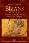 Bizans & Bir Orta&ccedil;ağ İmparatorluğunun Şaşırtıcı Yaşamı
