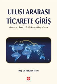 Uluslararası Ticarete Giriş & Kavram, Teori, Politika ve Uygulama
