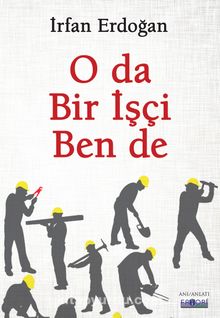 O da Bir İşçi Ben de - İrfan Erdoğan