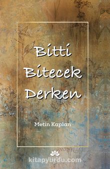 Bitti Bitecek Derken - Metin Kaplan