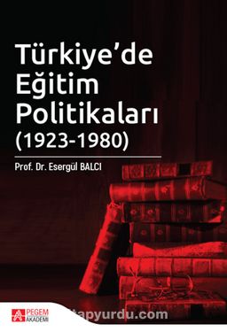 Türkiye’de Eğitim Politikaları (1923-1980) I. Cilt
