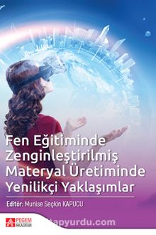 Fen Eğitiminde Zenginleştirilmiş Materyal Üretiminde Yenilikçi Yaklaşımlar - Kolektif