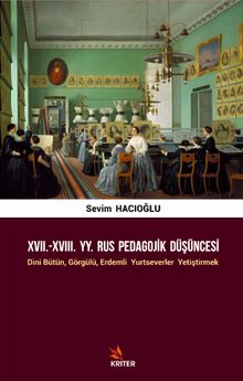 XVII.-XVIII. YY. Rus Pedagojik Düşüncesi & Dini Bütün, Görgülü, Erdemli Yurtseverler Yetiştirmek