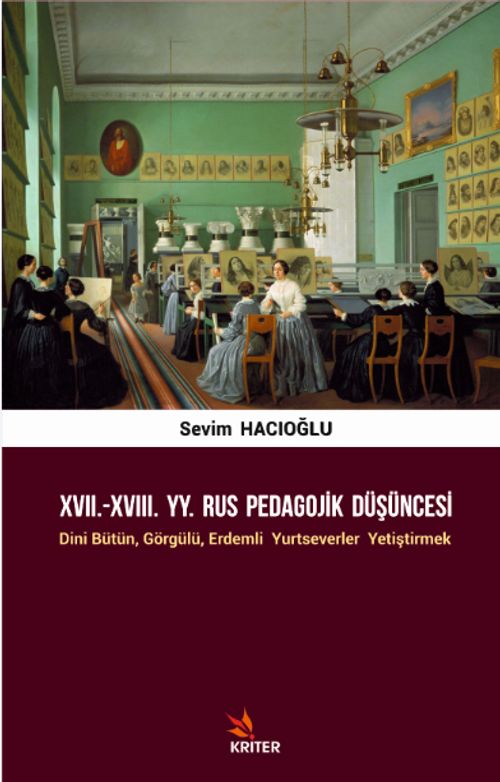 XVII.-XVIII. YY. Rus Pedagojik Düşüncesi & Dini Bütün, Görgülü, Erdemli Yurtseverler Yetiştirmek
