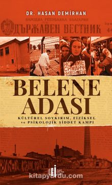 Belene Adası & Kültürel Soykırım, Fiziksel ve Psikolojik Şiddet Kampı
