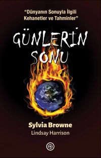 Günlerin Sonu & Dünyanın Sonuyla İlgili Kehanetler ve Tahminler