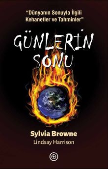 Günlerin Sonu & Dünyanın Sonuyla İlgili Kehanetler ve Tahminler