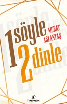 Bir Söyle İki Dinle - Murat Aslantaş