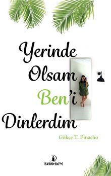Yerinde Olsam Ben’i Dinlerdim - Gökçe T. Pinacho