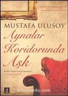 Aynalar Koridorunda Aşk - Mustafa Ulusoy
