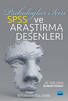 Psikologlar İçin SPSS ve Araştırma Desenleri - Dr. Öğr. Üyesi Osman İyilikci