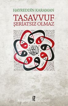 Tasavvuf Şeriatsız Olmaz - Prof. Dr. Hayreddin Karaman