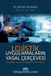 Lojistik Uygulamaların Yasal Çerçevesi - M. Oktay Alnıak