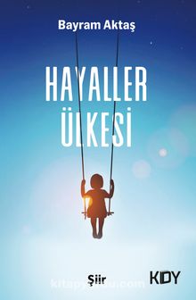 Hayaller Ülkesi - Bayram Aktaş