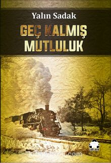 Geç Kalmış Mutluluk - Yalın Sadak