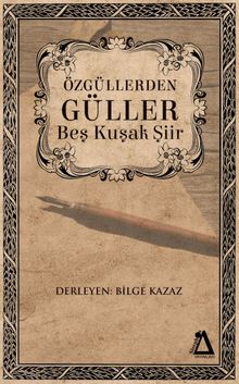 Özgüllerden Güller & Beş Kuşak Şiir