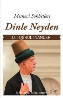 Dinle Neyden & Mesnevi Sohbetleri - Ömer Tuğrul İnançer
