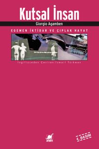 Kutsal İnsan & Egemen İktidar ve Çıplak Hayat